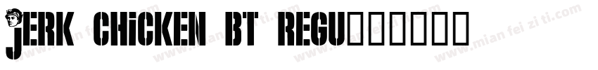 Jerk Chicken BT Regu字体转换